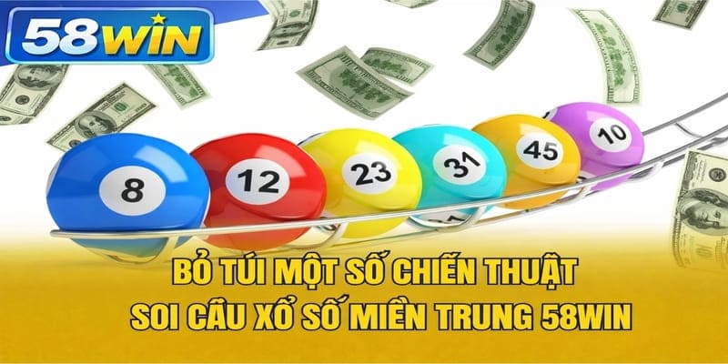 Bỏ túi một số chiến thuật soi cầu Xổ Số Miền Trung 58WIN