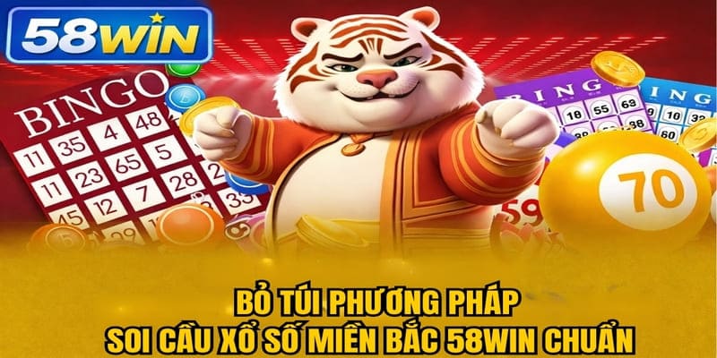 Bỏ túi phương pháp soi cầu Xổ Số Miền Bắc 58WIN chuẩn