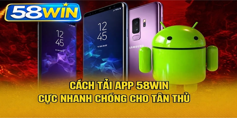 Cách tải app 58WIN cực nhanh chóng cho tân thủ