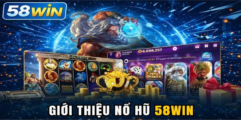 Giới thiệu nổ hũ 58WIN