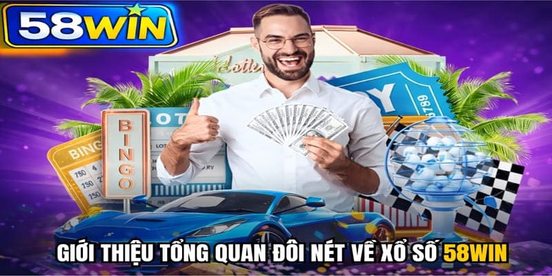 Giới thiệu tổng quan đôi nét về xổ số 58WIN