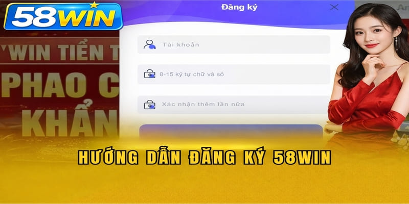 Hướng dẫn đăng ký 58WIN