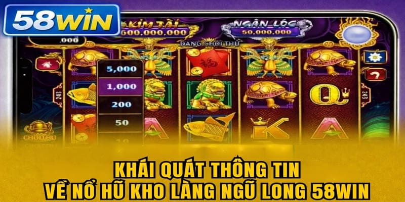 Khái quát thông tin về Nổ Hũ Kho Tàng Ngũ Long 58WIN
