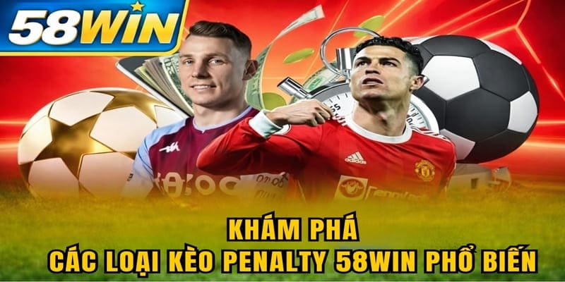 Khám phá các loại kèo penalty 58WIN phổ biến
