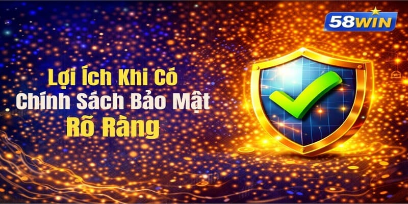 Lợi Ích Khi Có Chính Sách Bảo Mật Rõ Ràng