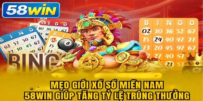 Mẹo chơi Xổ Số Miền Nam 58WIN giúp tăng tỷ lệ trúng thưởng