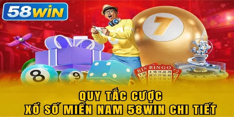 Quy tắc cược Xổ Số Miền Nam 58WIN chi tiết