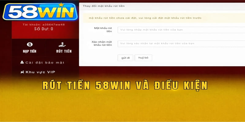 Rút tiền 58WIN và điều kiện