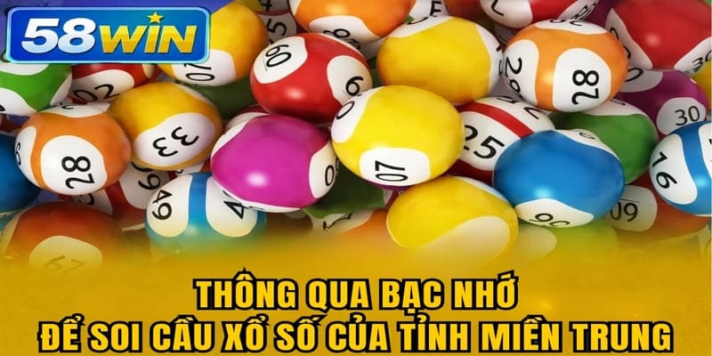 Thông qua bạc nhớ để soi cầu xổ số của tỉnh miền Trung