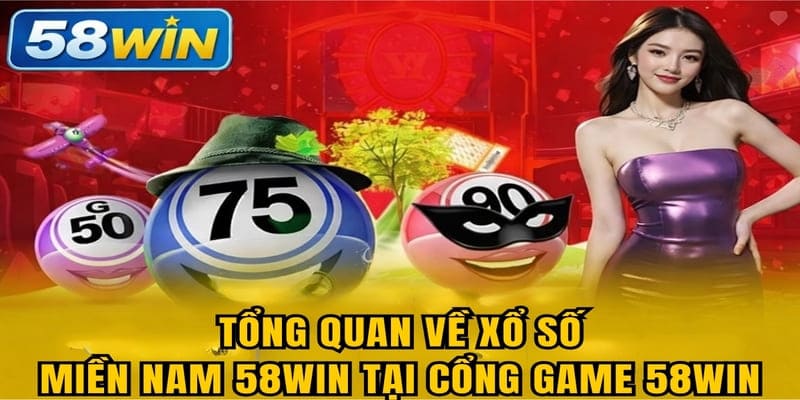 Tổng quan về Xổ Số Miền Nam 58WIN tại cổng game 58WIN
