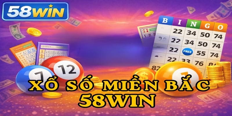 Xổ Số Miền Bắc 58WIN – Bỏ Túi Kinh Nghiệm Soi Cầu Chuẩn Từ Cao Thủ